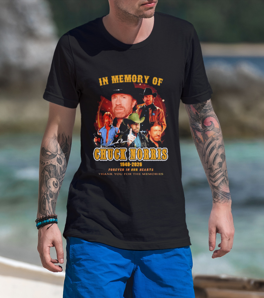 In Memory Of Chuck Norris 1940 2026 Forever In Our Hearts Thank You For The Memories T-Shirt
