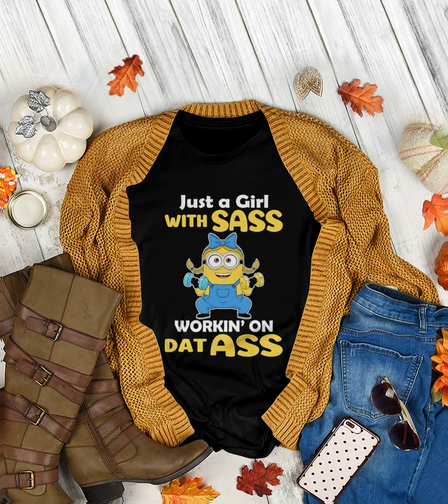 Just a Girl with Sass Minion Workin' on Dat Ass T-Shirt