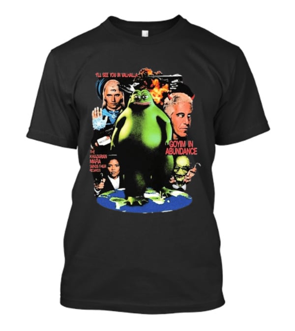 See You In Valhalla Khazarian Mafia Groyper Meme Goyim In Abundance T-Shirt