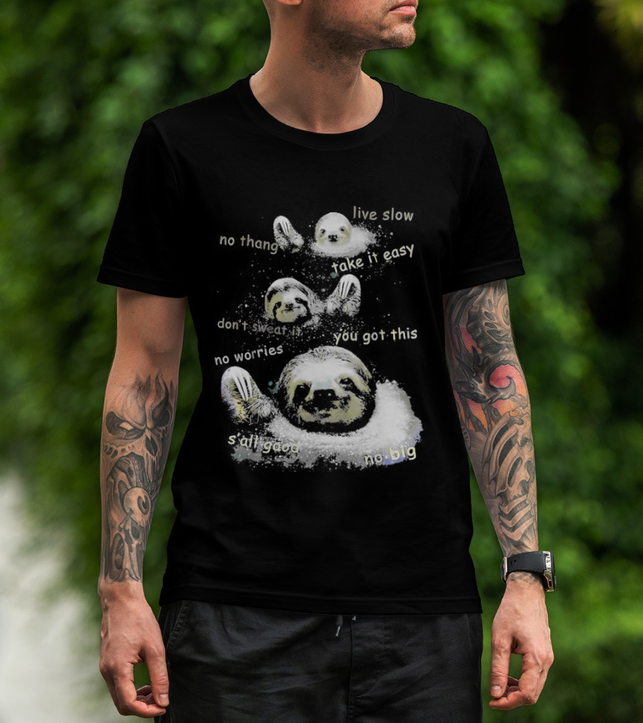 Sloth No Thang Live Slow Take It Easy Don’t Sweat It You Got This No Worries T-Shirt