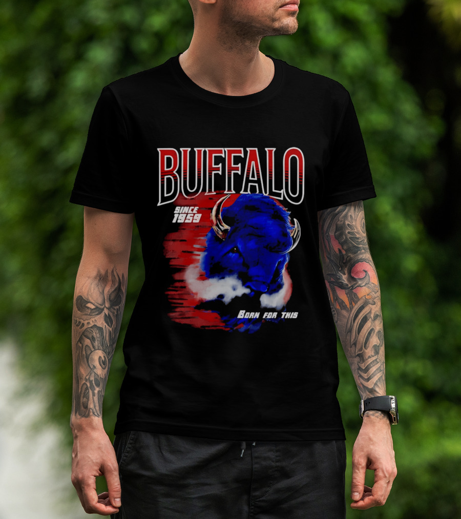 Buffalo Bills Since 1959 Buf Born For This Original T-Shirt