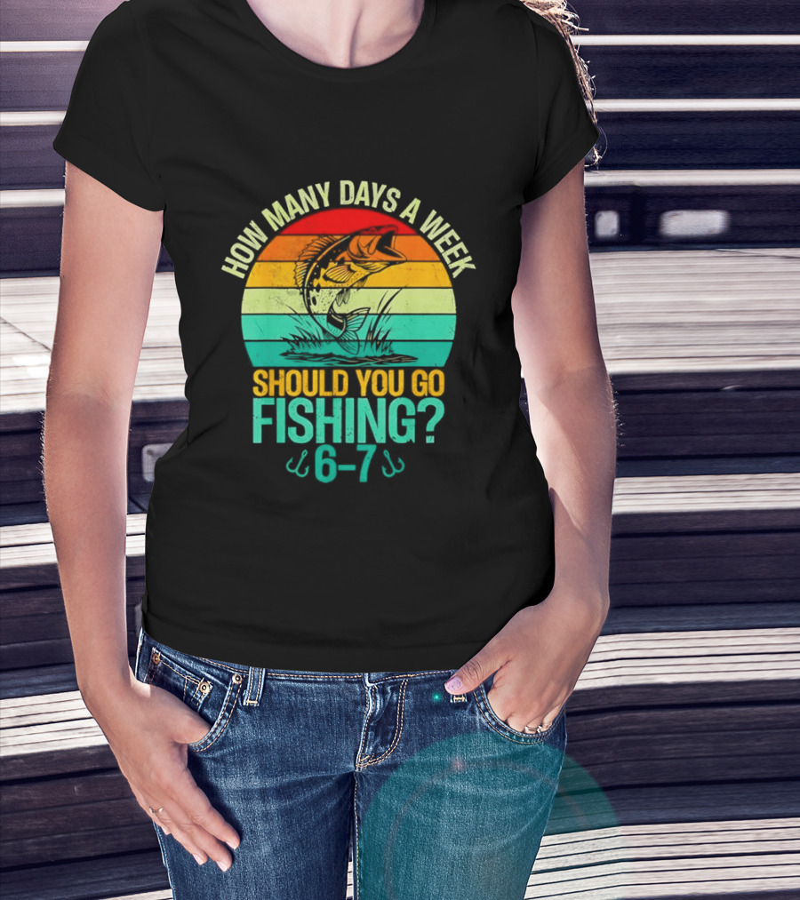 How Many Days A Week Should You Go Fishing 6 7 Retro Sunset Fish T-Shirt