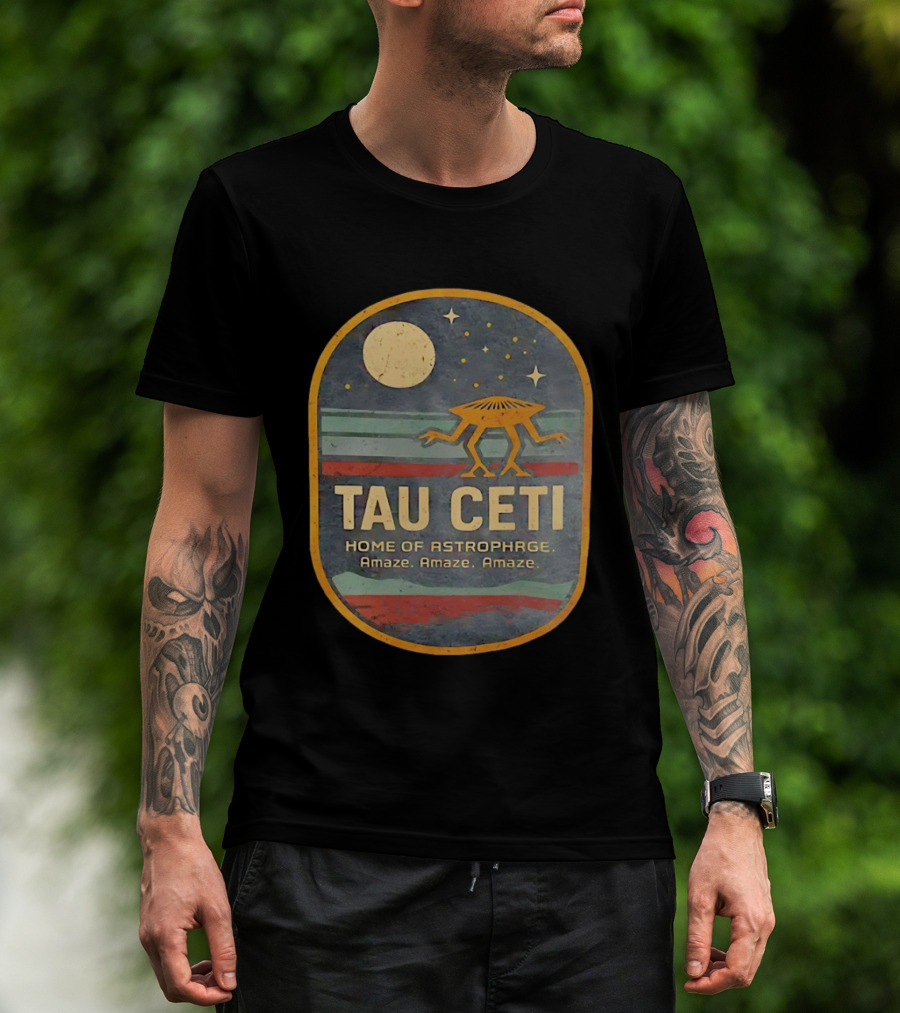 Tau Ceti Home Of Astrophage Amaze Amaze Amaze Vintage Space Alien T-Shirt
