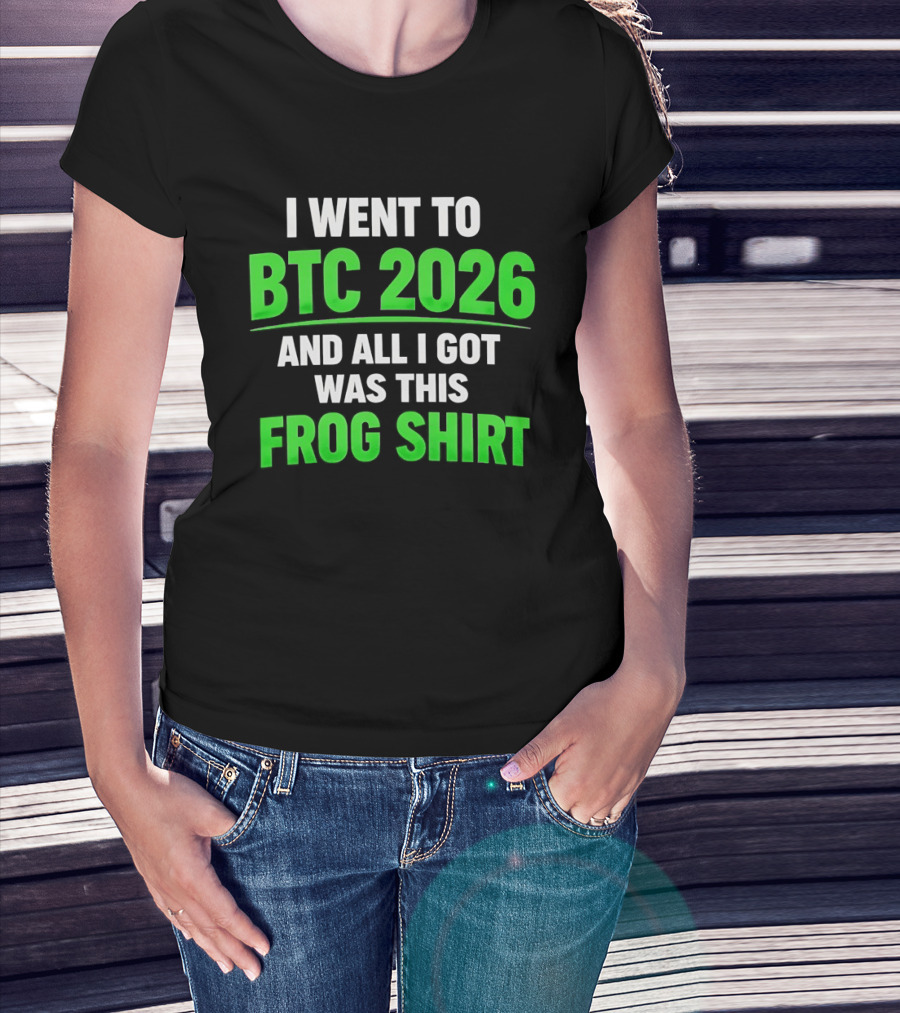 I Went To BTC 2026 And All I Got Was This Frog T-Shirt