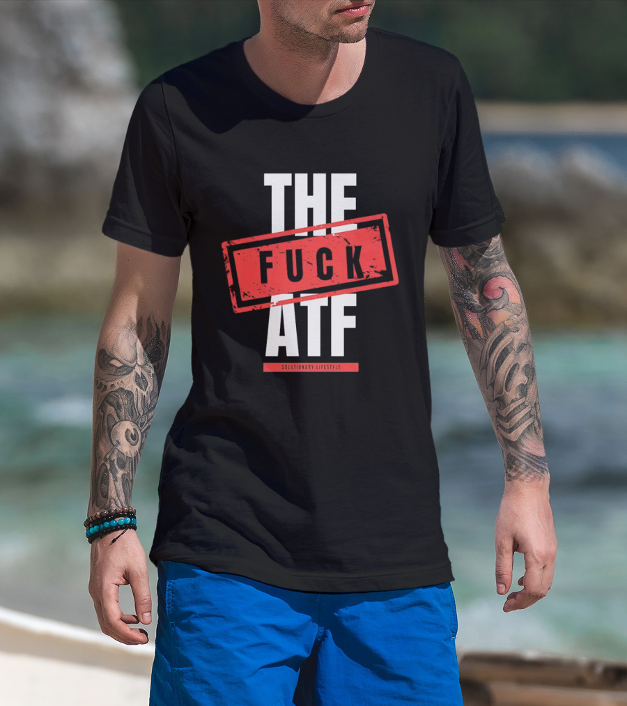 The Fuck Atf T-Shirt