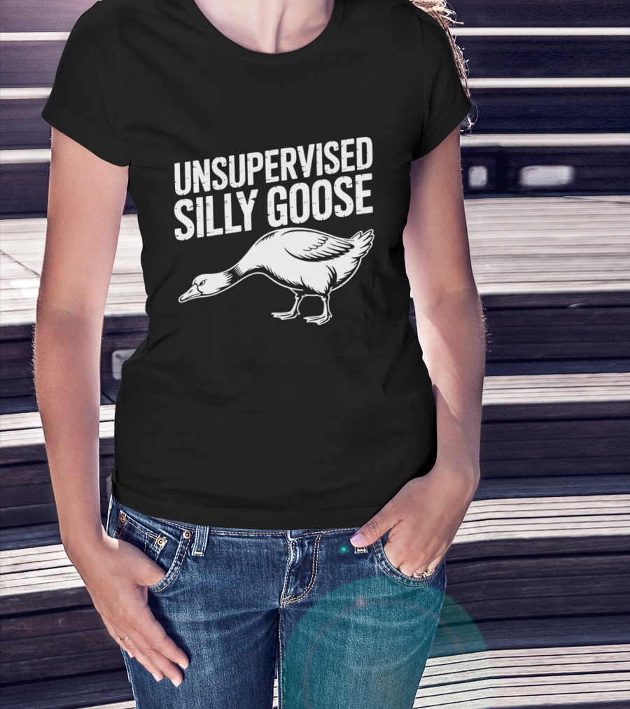 Unsupervised Silly Goose Funny Animal Humor T-Shirt