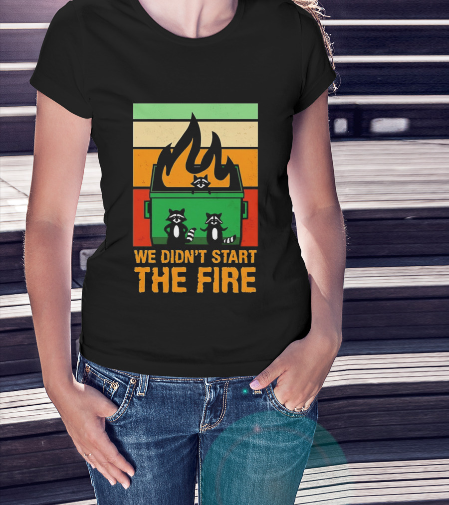 Raccoons Dumpster Fire Retro Style We Didn't Start The Fire T-Shirt