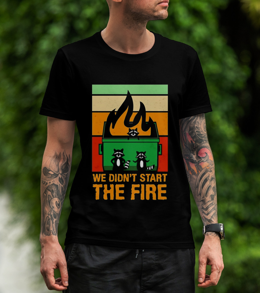 Raccoons Dumpster Fire Retro Style We Didn't Start The Fire T-Shirt