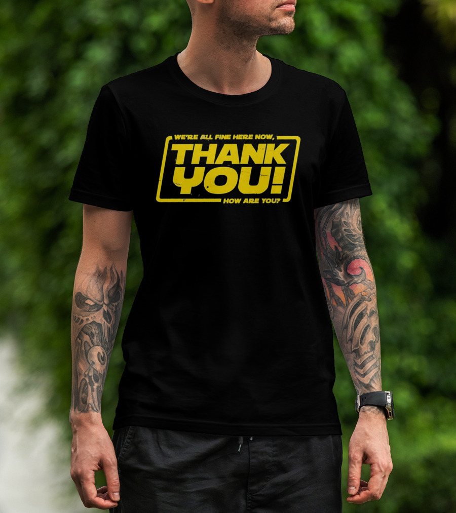 We're All Fine Here Now Thank You How Are You Han Solo T-Shirt