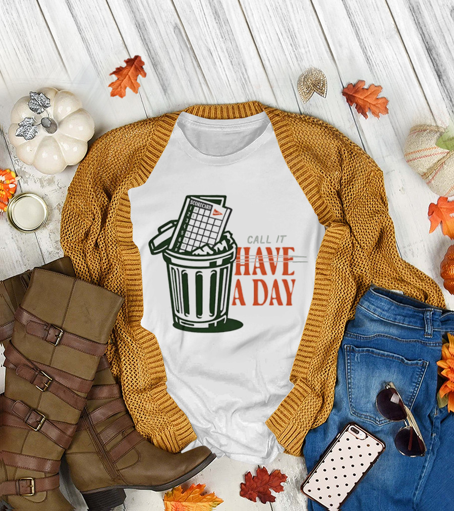 Call It a Day Scorecard in Trash Have a Day T-Shirt