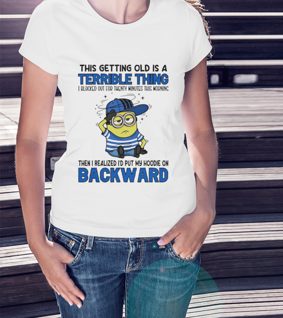 Terrible Thing Getting Old Backward Realization Minion T-Shirt