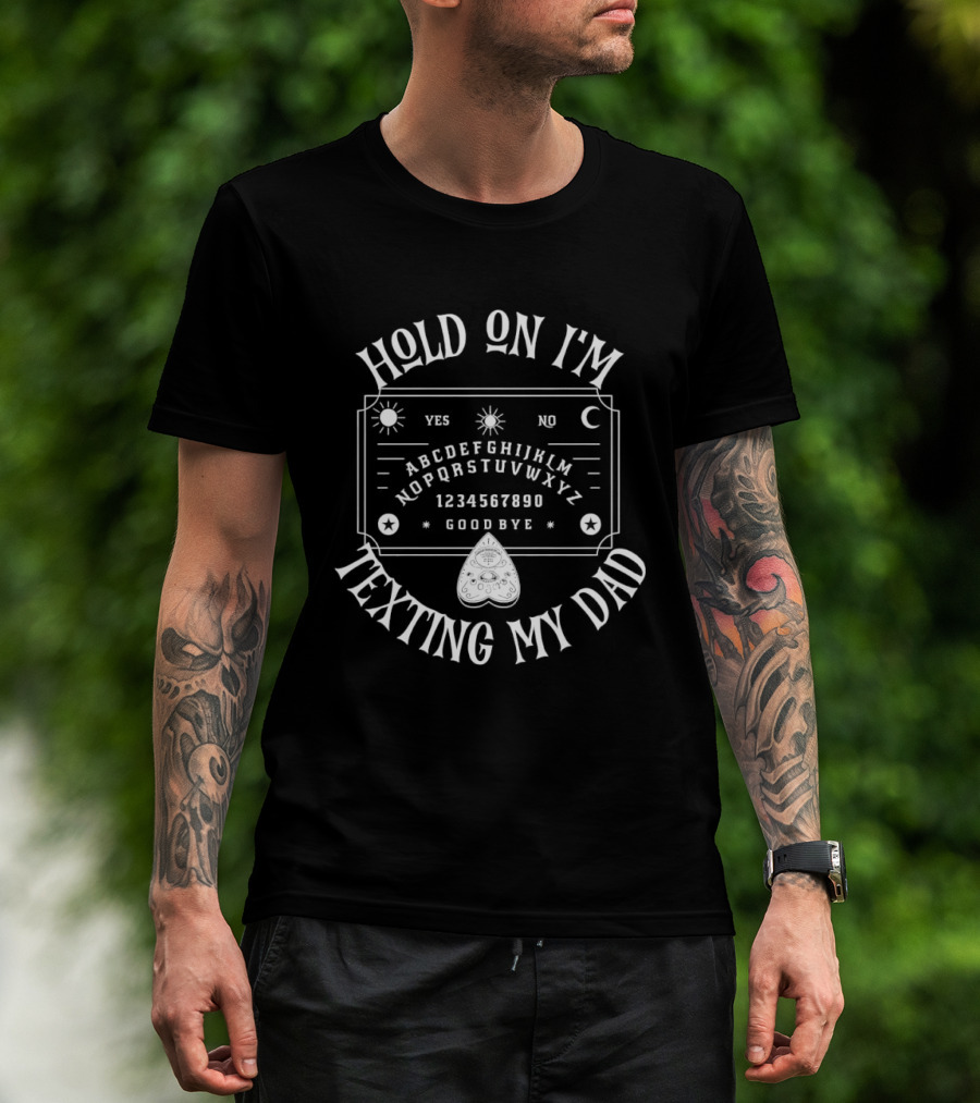 Hold On I'm Texting My Dad Vintage Ouija Board Letters And Numbers T-Shirt