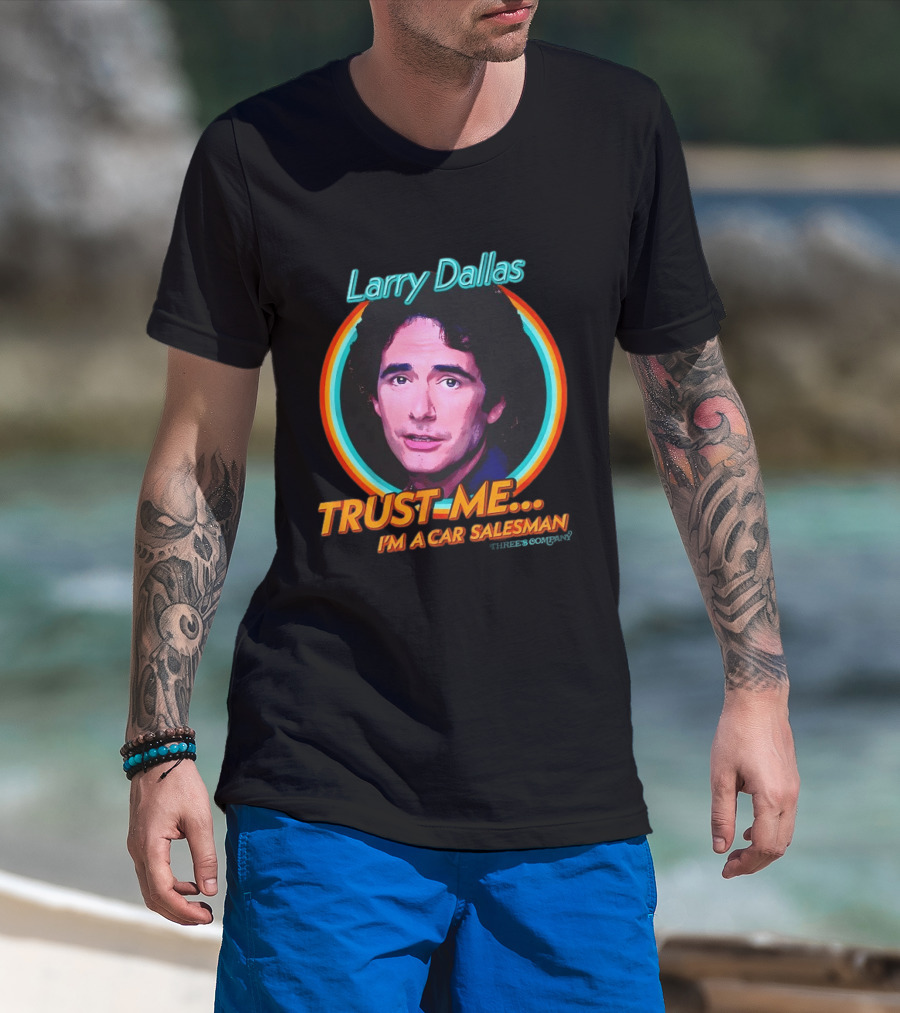 Larry Dallas Trust Me I'm A Car Salesman T-Shirt