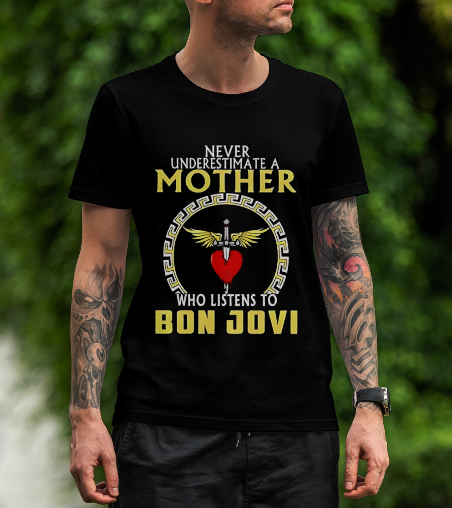Never Underestimate A Mother Who Listens To Bon Jovi With Heart And Wings T-Shirt