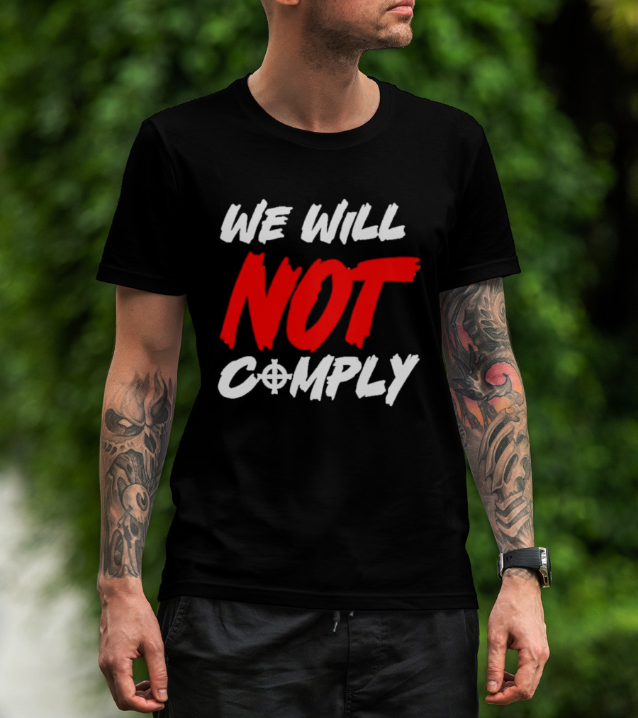 We Will Not Comply Text With Target T-Shirt