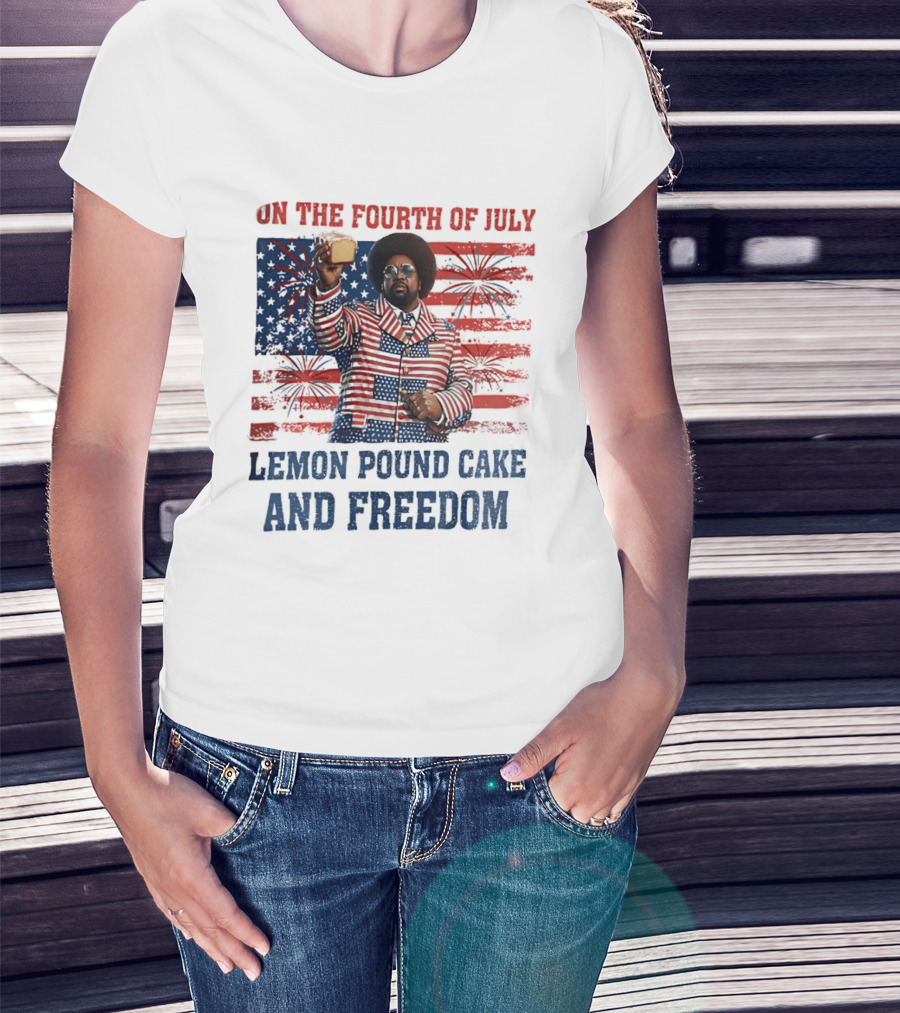 Lemon Pound Cake And Freedom On The Fourth Of July T-Shirt