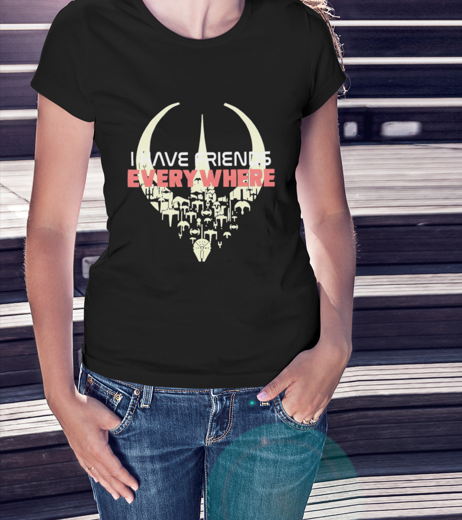 Have Friends Everywhere Spaceship Wars Star Fans T-Shirt