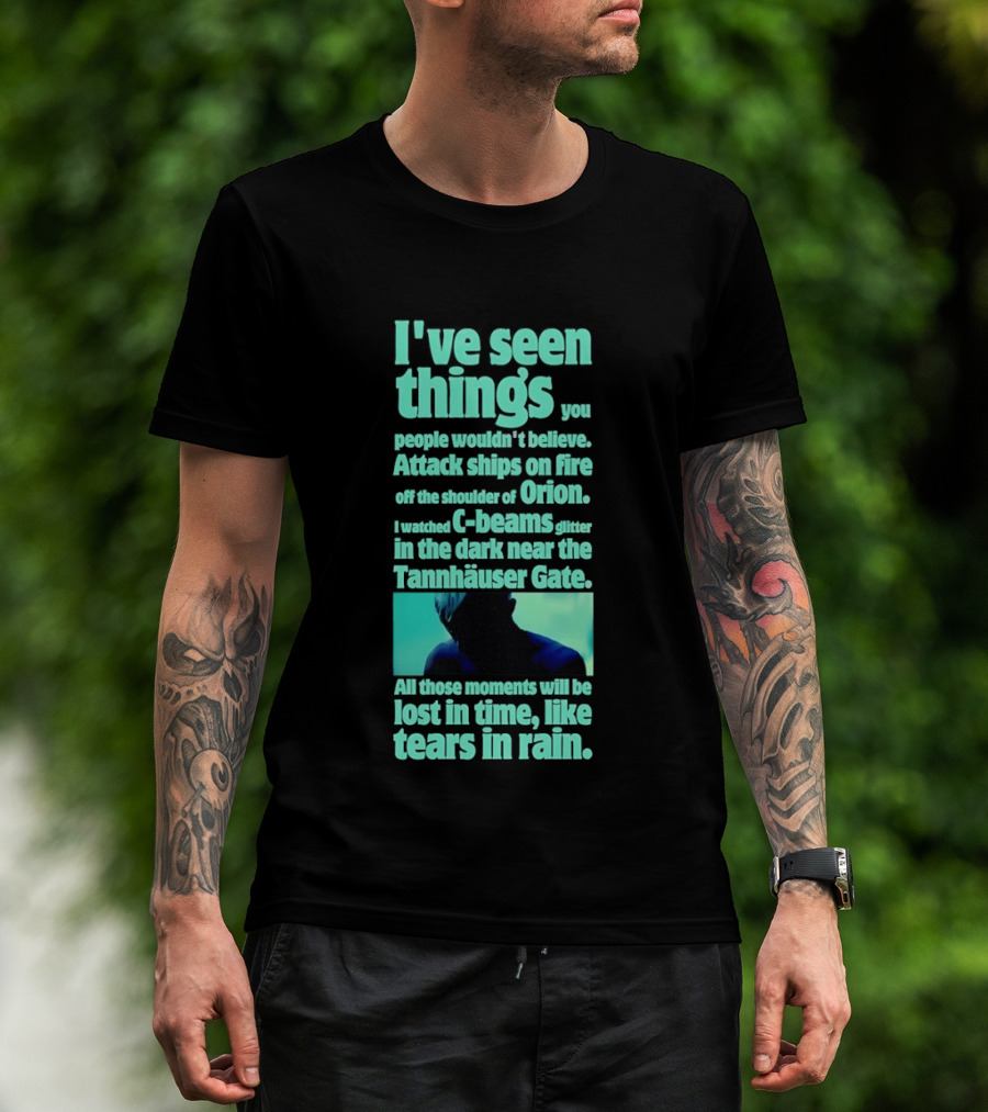 I've Seen Things Attack Ships On Fire Orion Tannhauser Gate Tears In Rain T-Shirt