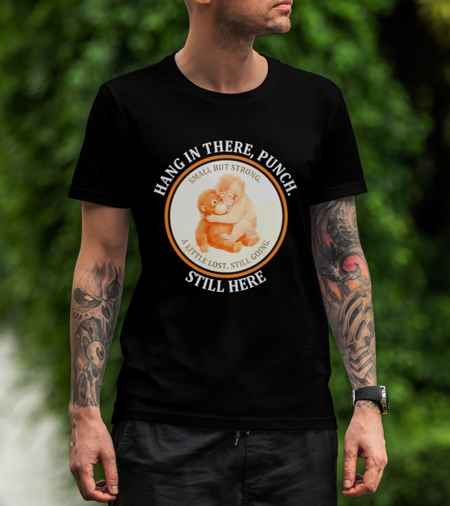 Hang In There Punch Small But Strong A Little Lost Still Going Still Here T-Shirt
