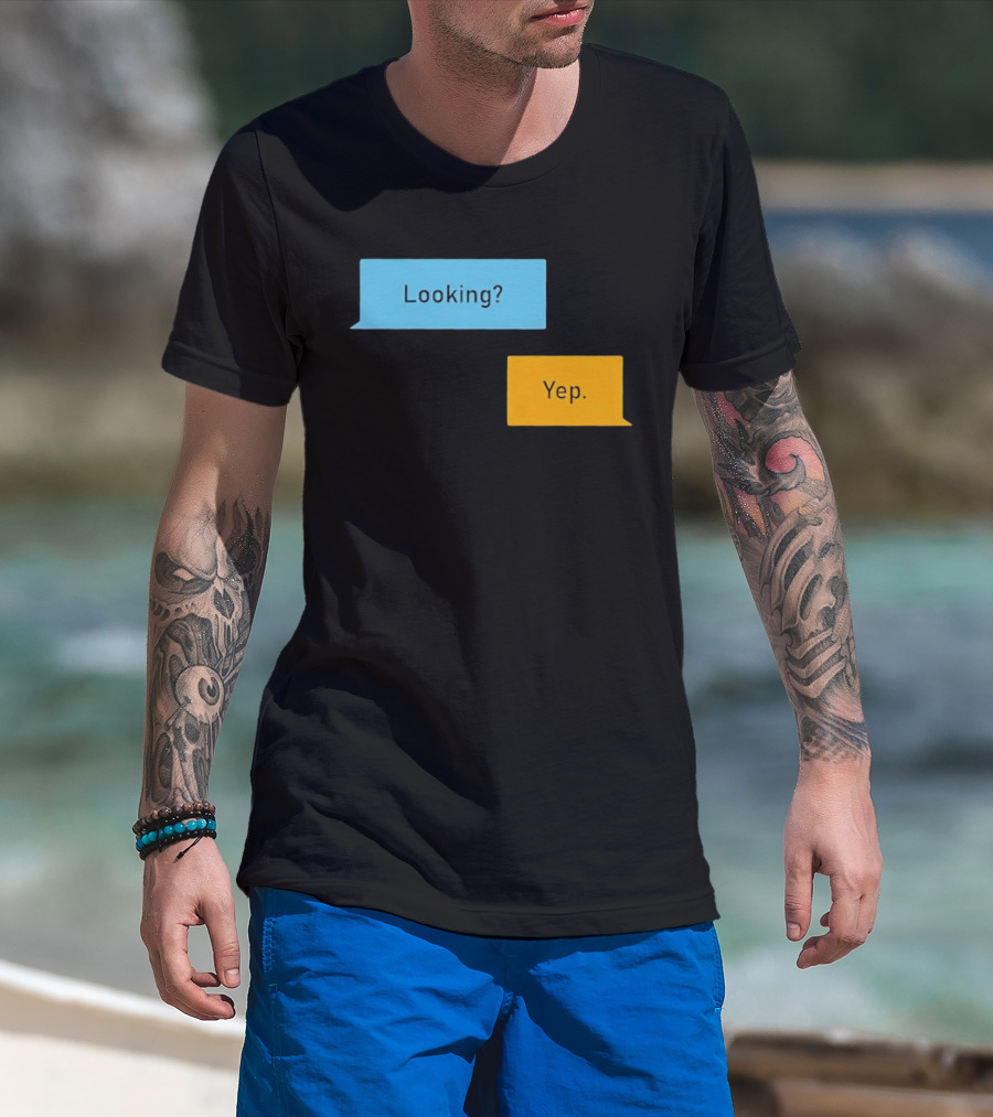 Looking? Yep. Conversation Bubbles T-Shirt