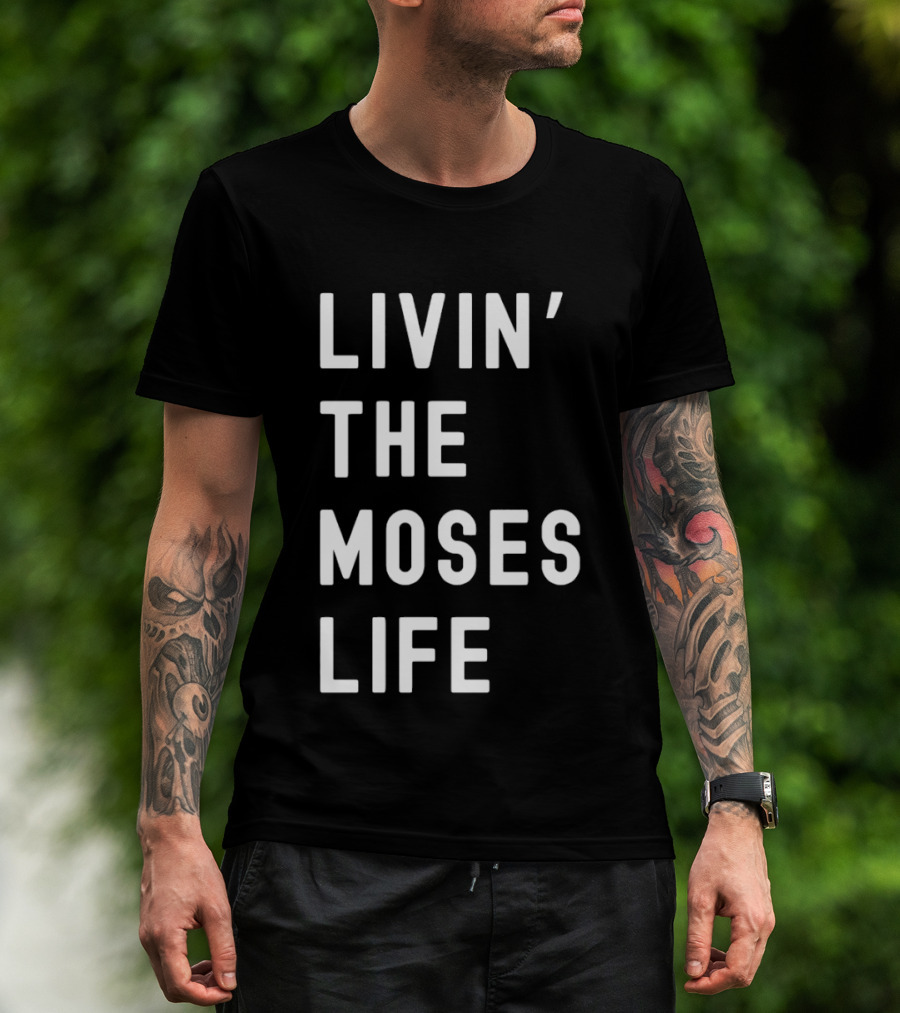 Livin' The Moses Life T-Shirt
