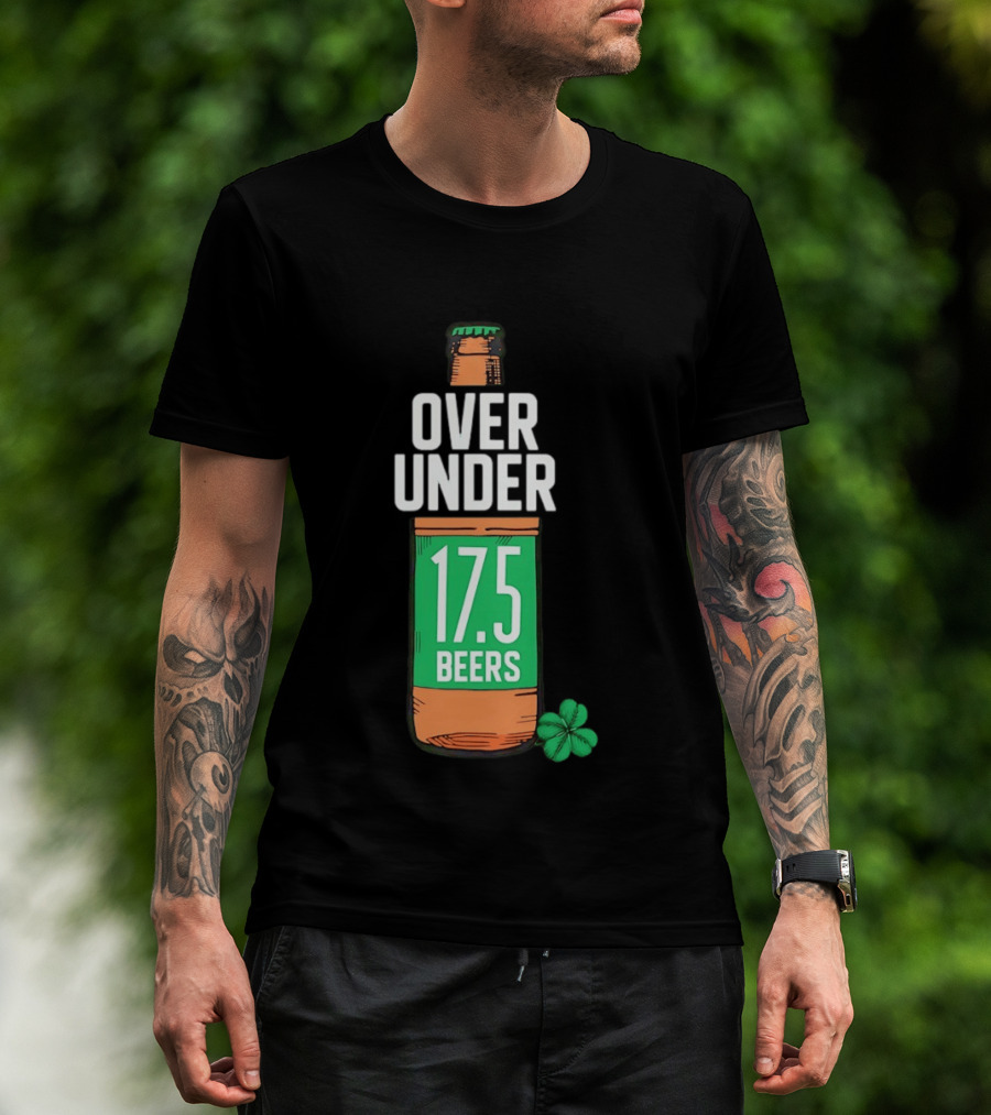 St Paddy's Over Under 17.5 Beers Bottle With Shamrock T-Shirt
