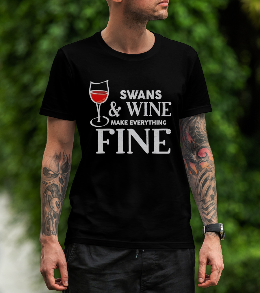 Swans And Wine Make Everything Fine Glass T-Shirt