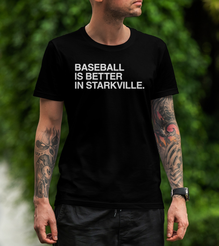 Baseball Is Better In Starkville T-Shirt