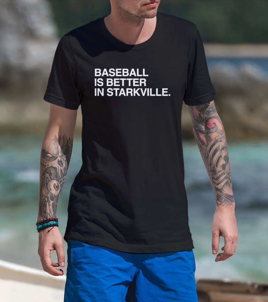 Baseball Is Better In Starkville T-Shirt