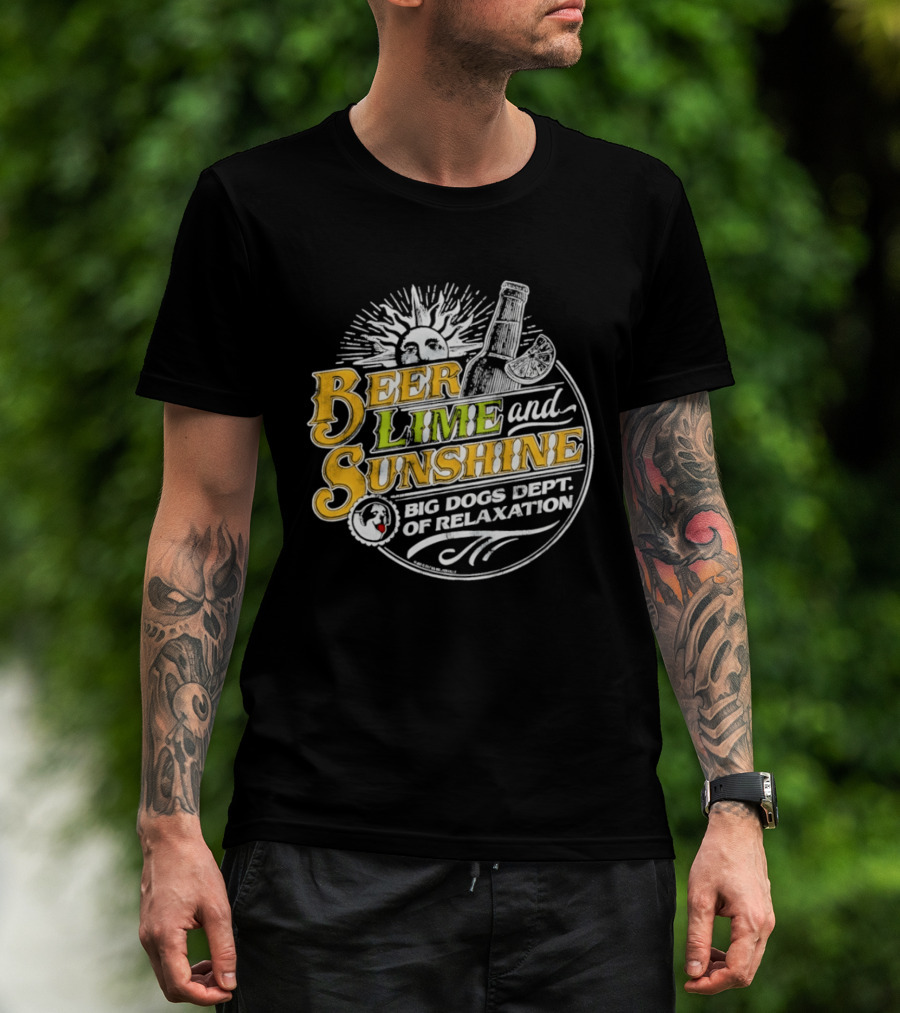 Beer Lime And Sunshine Big Dogs Dept Of Relaxation Sunburst And Drink T-Shirt
