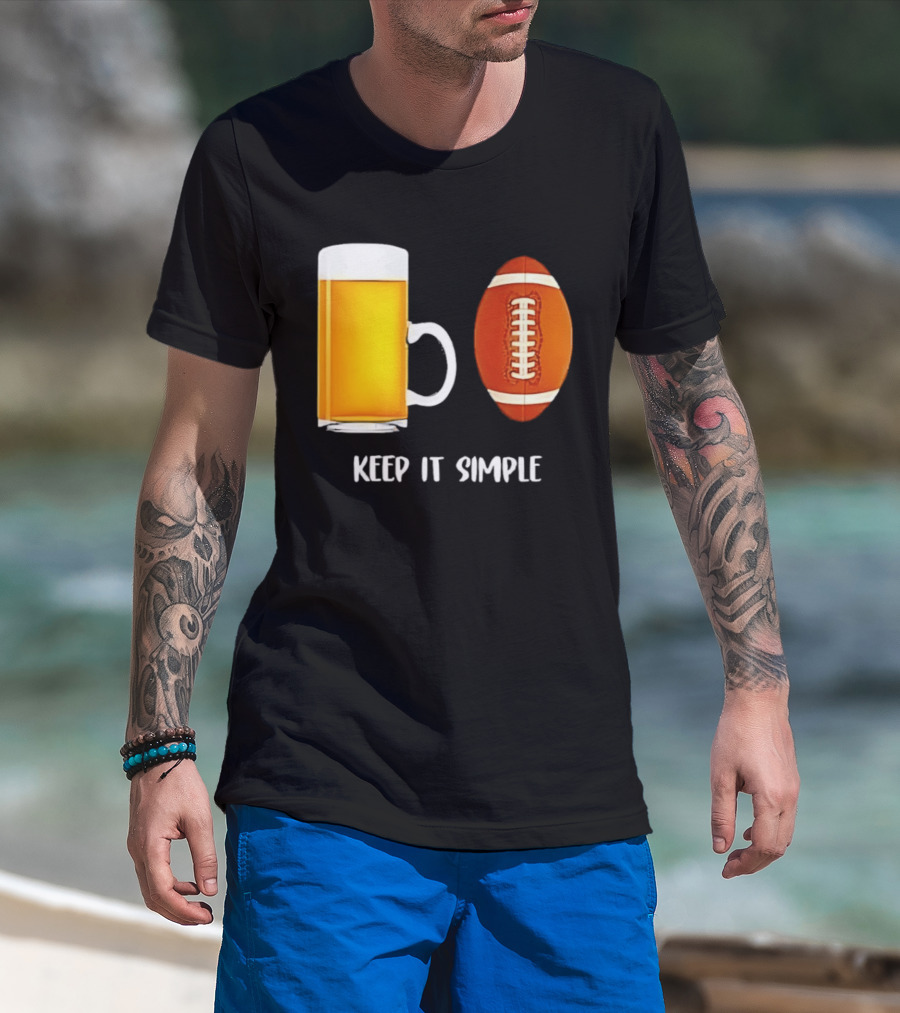 Beer Football Keep It Simple Tailgate Humor T-Shirt