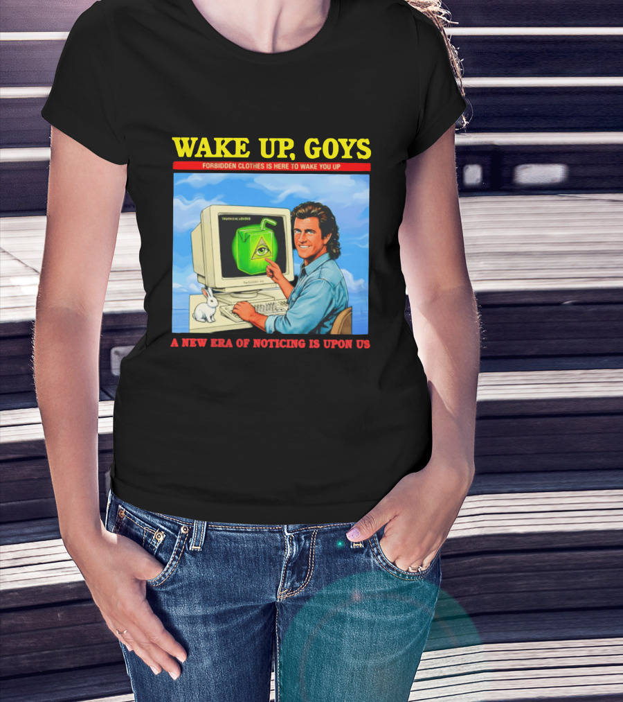 Wake Up Goys Forbidden Clothes A New Era Of Noticing Is Upon Us T-Shirt