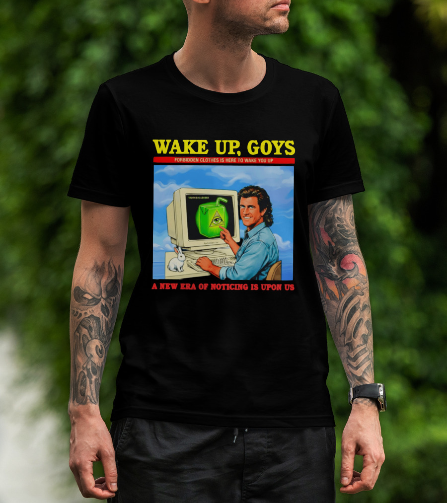 Wake Up Goys Forbidden Clothes A New Era Of Noticing Is Upon Us T-Shirt