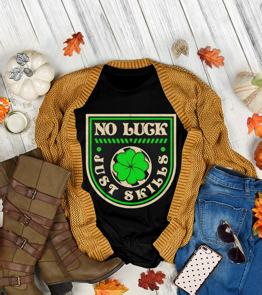 No Luck Just Skills Shamrock T-Shirt