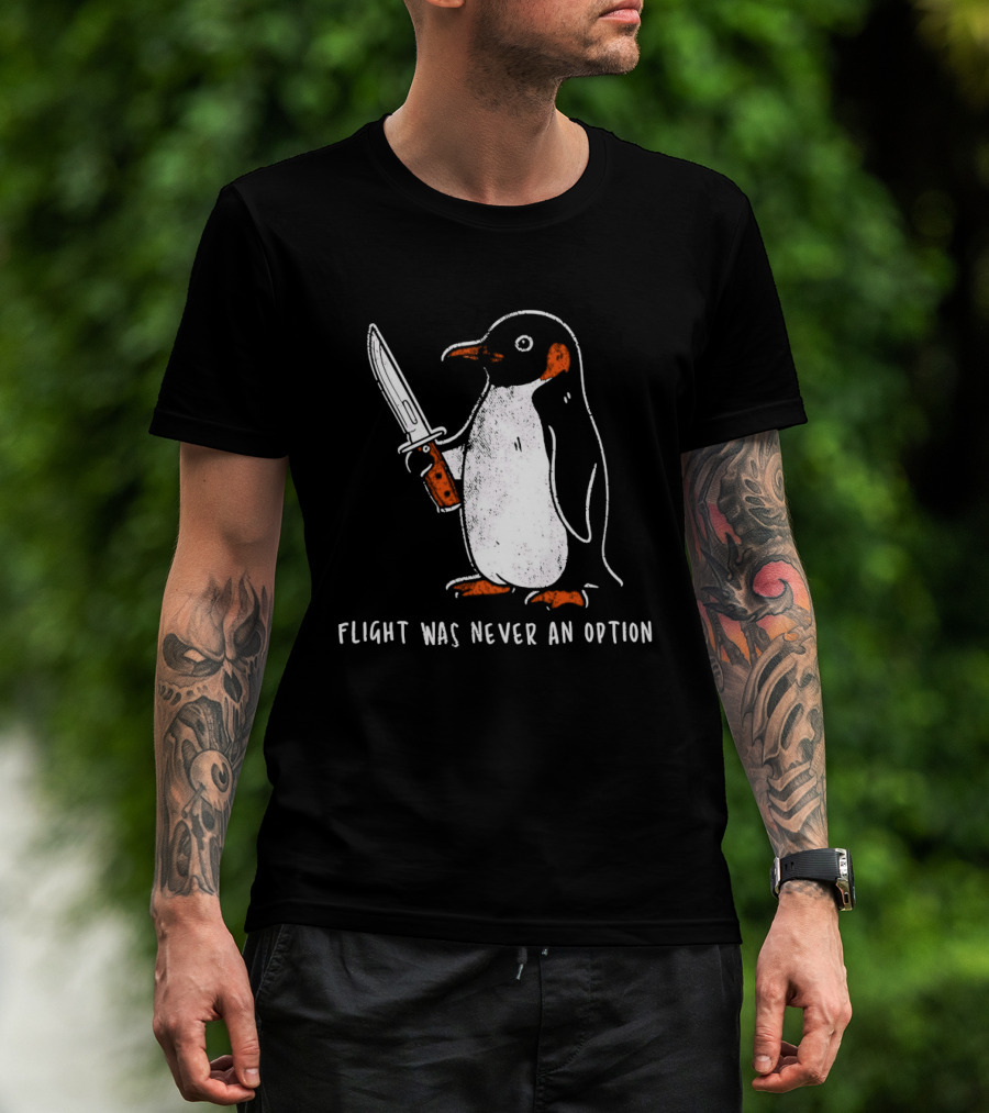 Penguin Holding Knife Flight Was Never An Option T-Shirt
