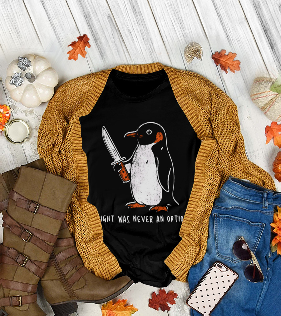 Penguin Holding Knife Flight Was Never an Option T-Shirt