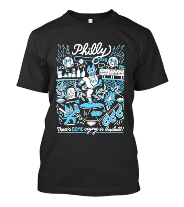 Philly Philadelphia Losers Phils There's Some Crying In Baseball T-Shirt