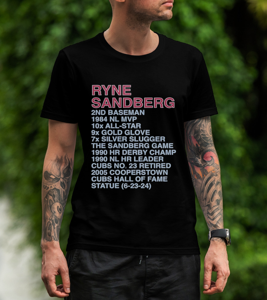 Ryne Sandberg 2nd Baseman 1984 NL MVP 10x All Star 9x Gold Glove 7x Silver Slugger Cubs No. 23 Retired Hall Of Fame 2005 T-Shirt