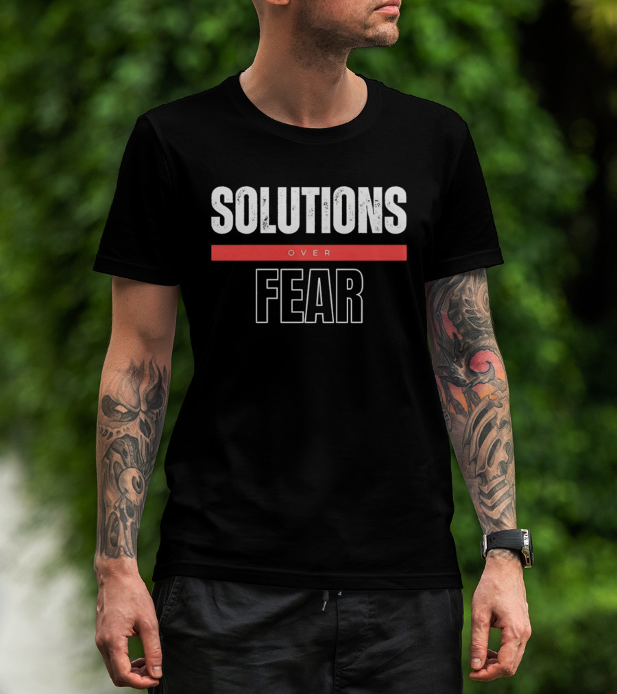 SOLUTIONS OVER FEAR Positive Motivational Empowerment T-Shirt