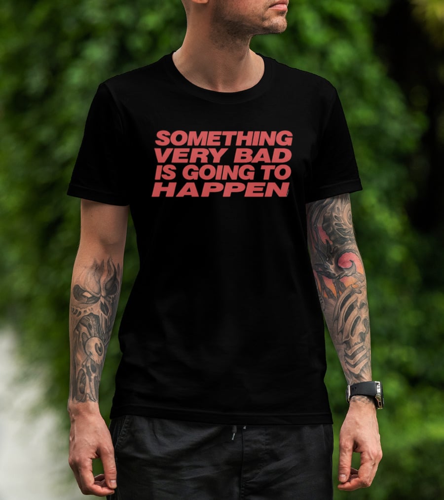 Something Very Bad Is Going To Happen Red T-Shirt