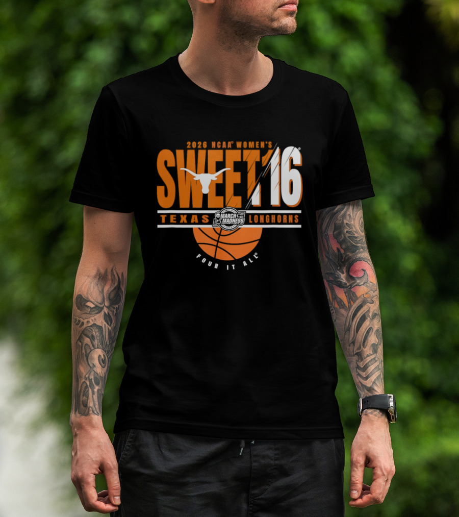 Texas Longhorns 2026 NCAA Women's Sweet 16 March Madness Four It All T-Shirt