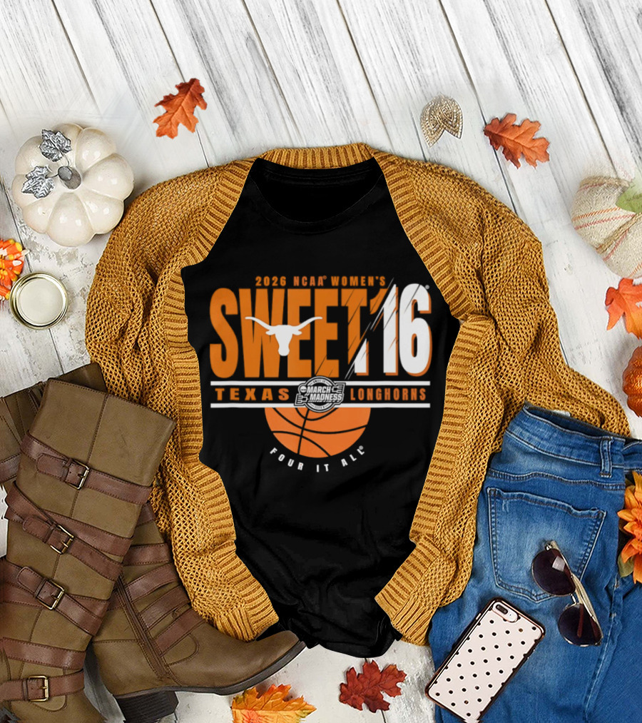 Texas Longhorns 2026 NCAA Women's Sweet 16 March Madness Four It All T-Shirt