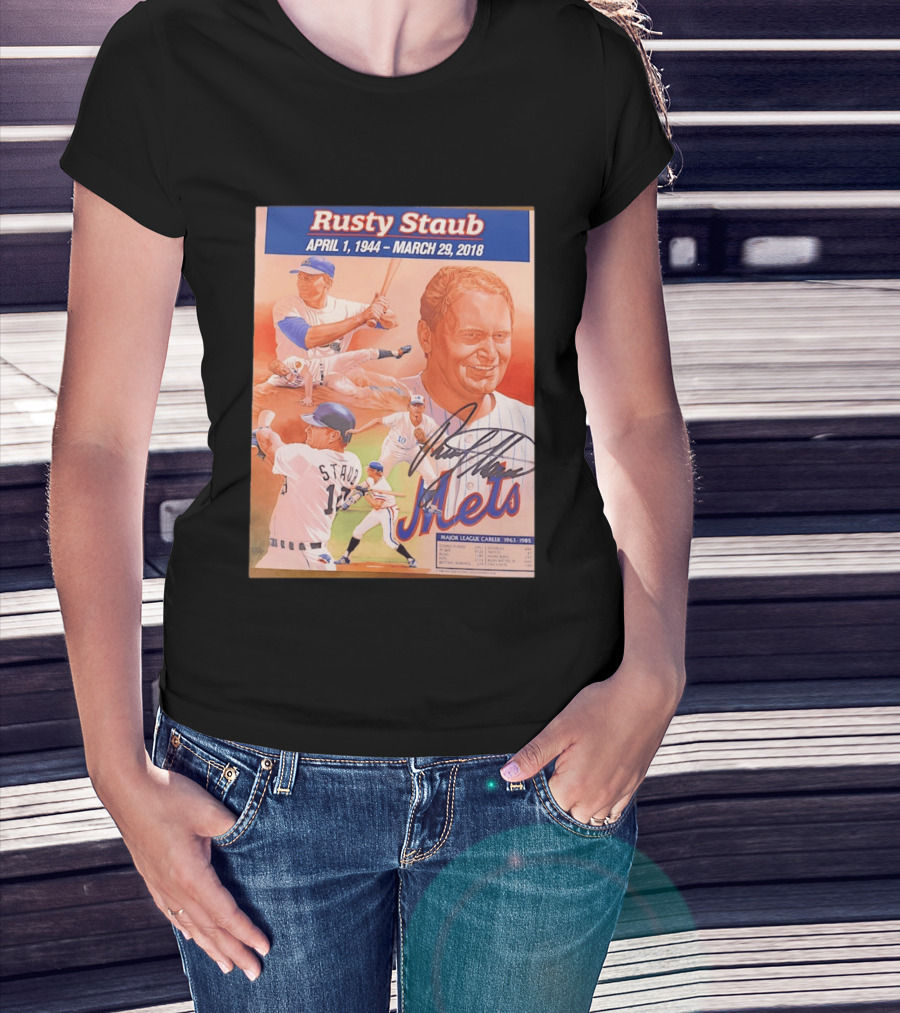 Rusty Staub April 1 1944 March 29 2018 Mets Major League Career 1963 1985 T-Shirt
