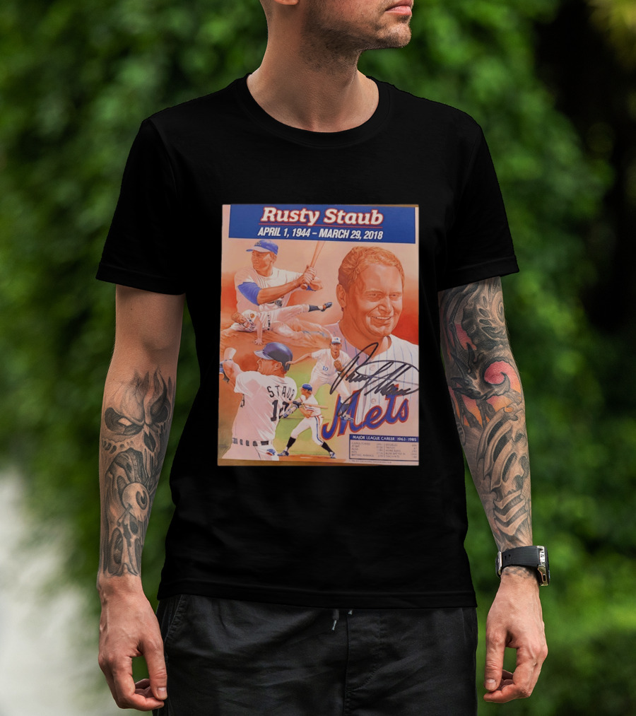 Rusty Staub April 1 1944 March 29 2018 Mets Major League Career 1963 1985 T-Shirt