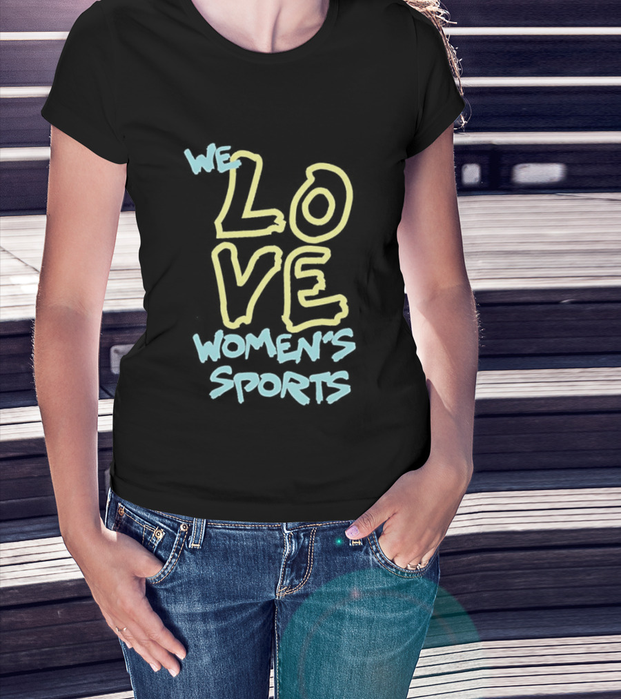 We Love Women's Sports Lettering Support Empowerment T-Shirt