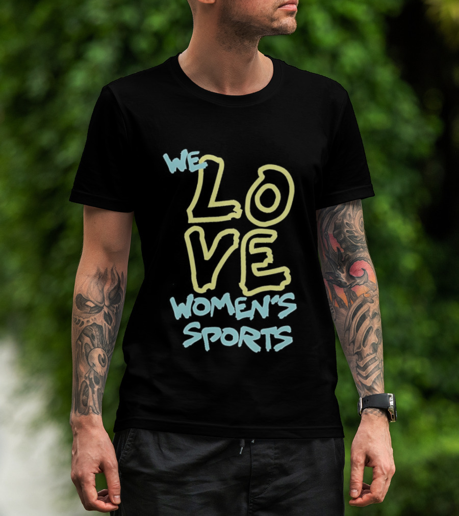 We Love Women's Sports Lettering Support Empowerment T-Shirt