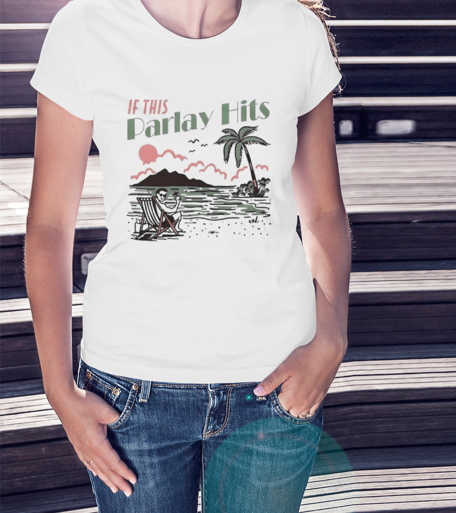 If This Parlay Hits Beach Holiday Palm Tree Sunset Scene T-Shirt