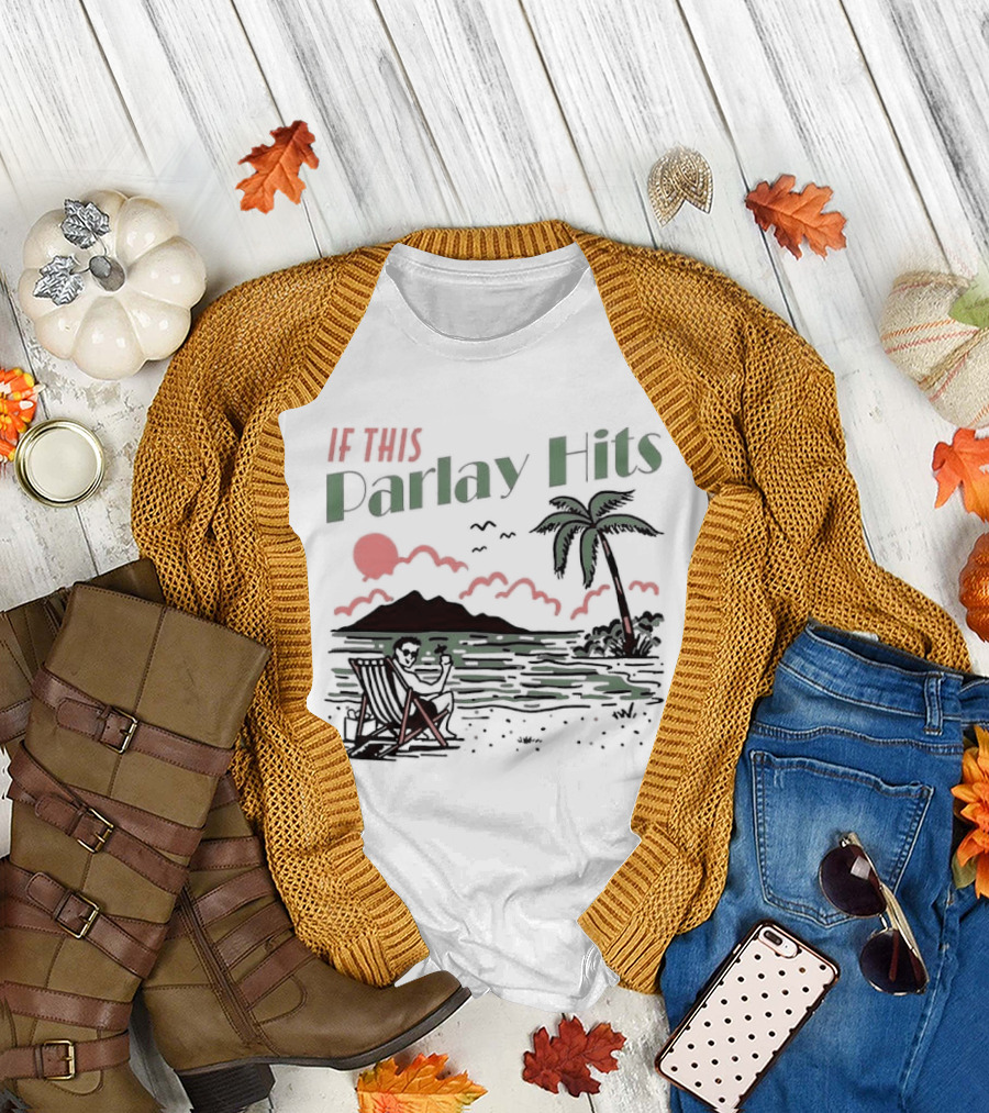 If This Parlay Hits Beach Holiday Palm Tree Sunset Scene T-Shirt