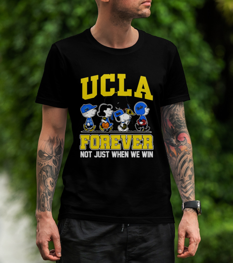 UCLA Bruins Forever Not Just When We Win Peanuts Cartoon Characters T-Shirt