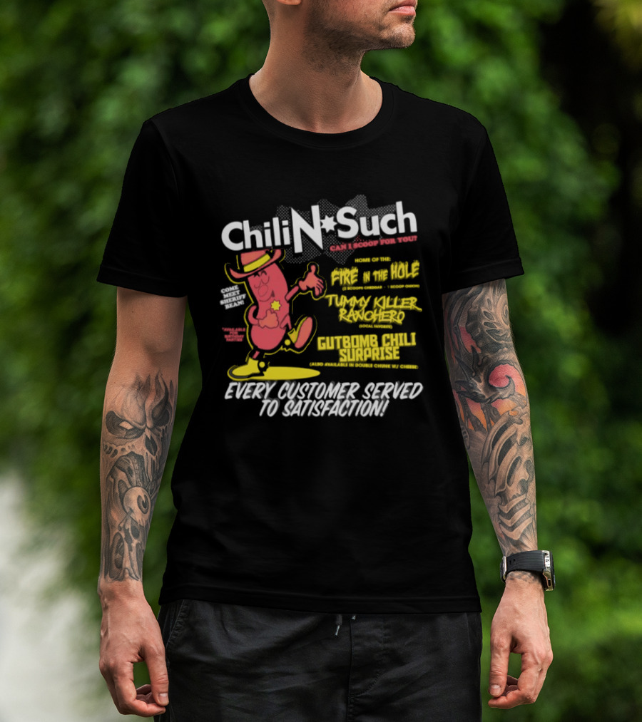 Chili N Such Sheriff Bean Every Customer Served To Satisfaction Texas Taste Southern Chili Supremacy T-Shirt